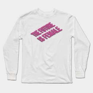 The future is female Long Sleeve T-Shirt